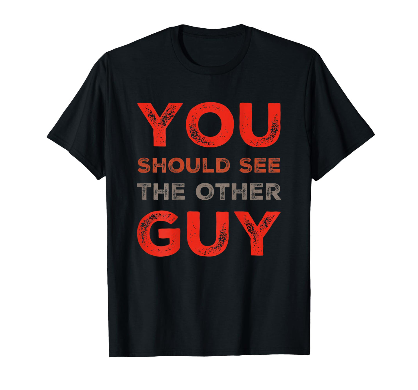 Backprinted Fighter Quotes You Should See The Other Guy T-Shirt