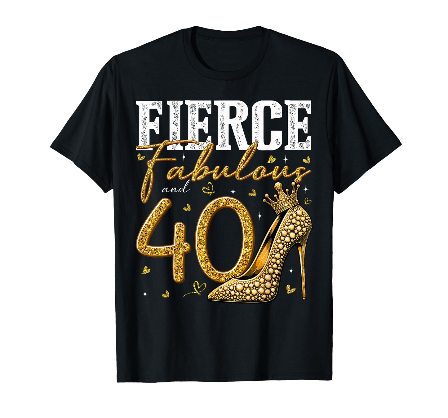 40th Birthday Fierce Fabulous and 40 Year Old Gifts Heels T-Shirt