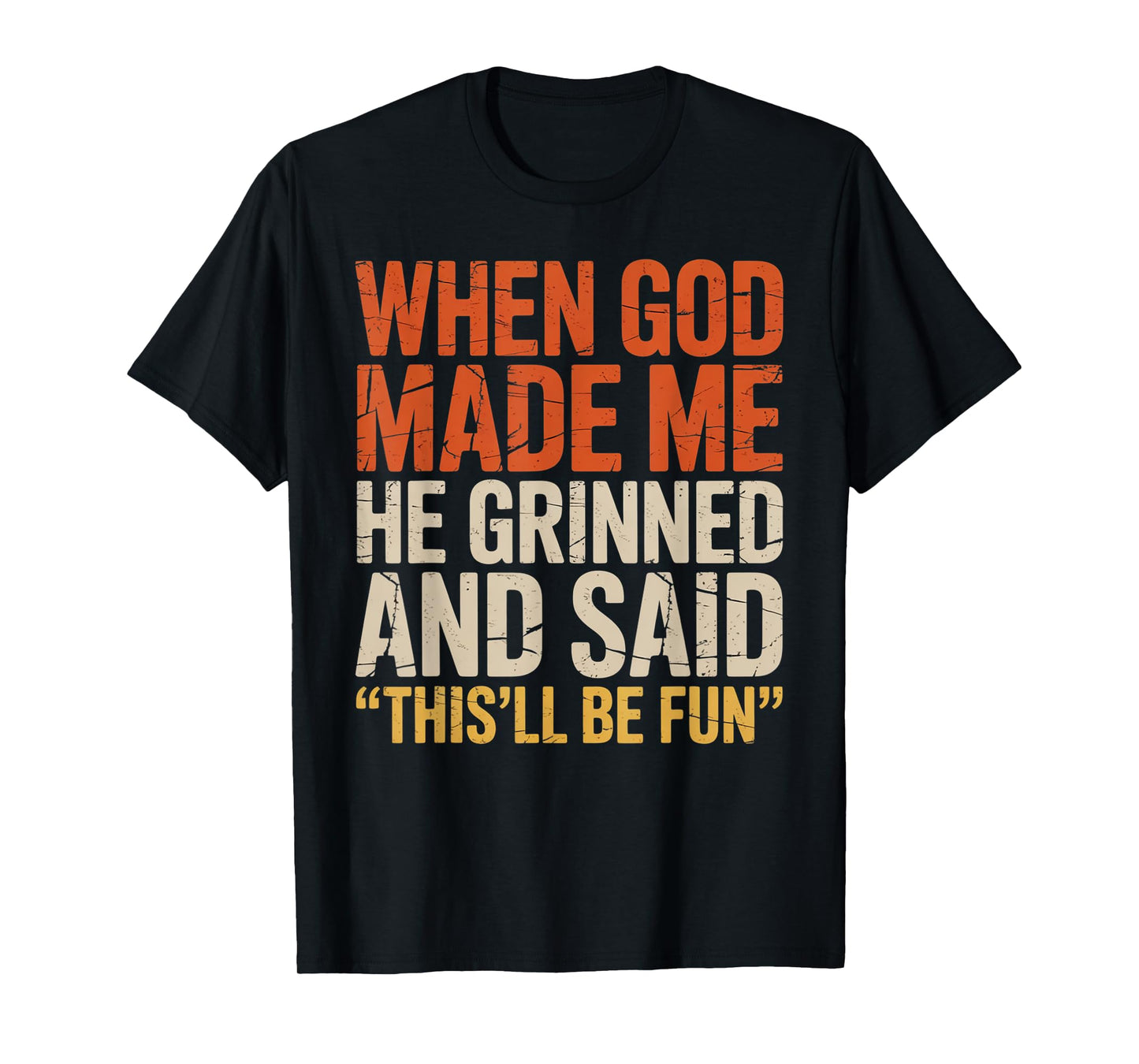 When God Made Me He Said This'll Be Fun for Men Dad, Husband T-Shirt
