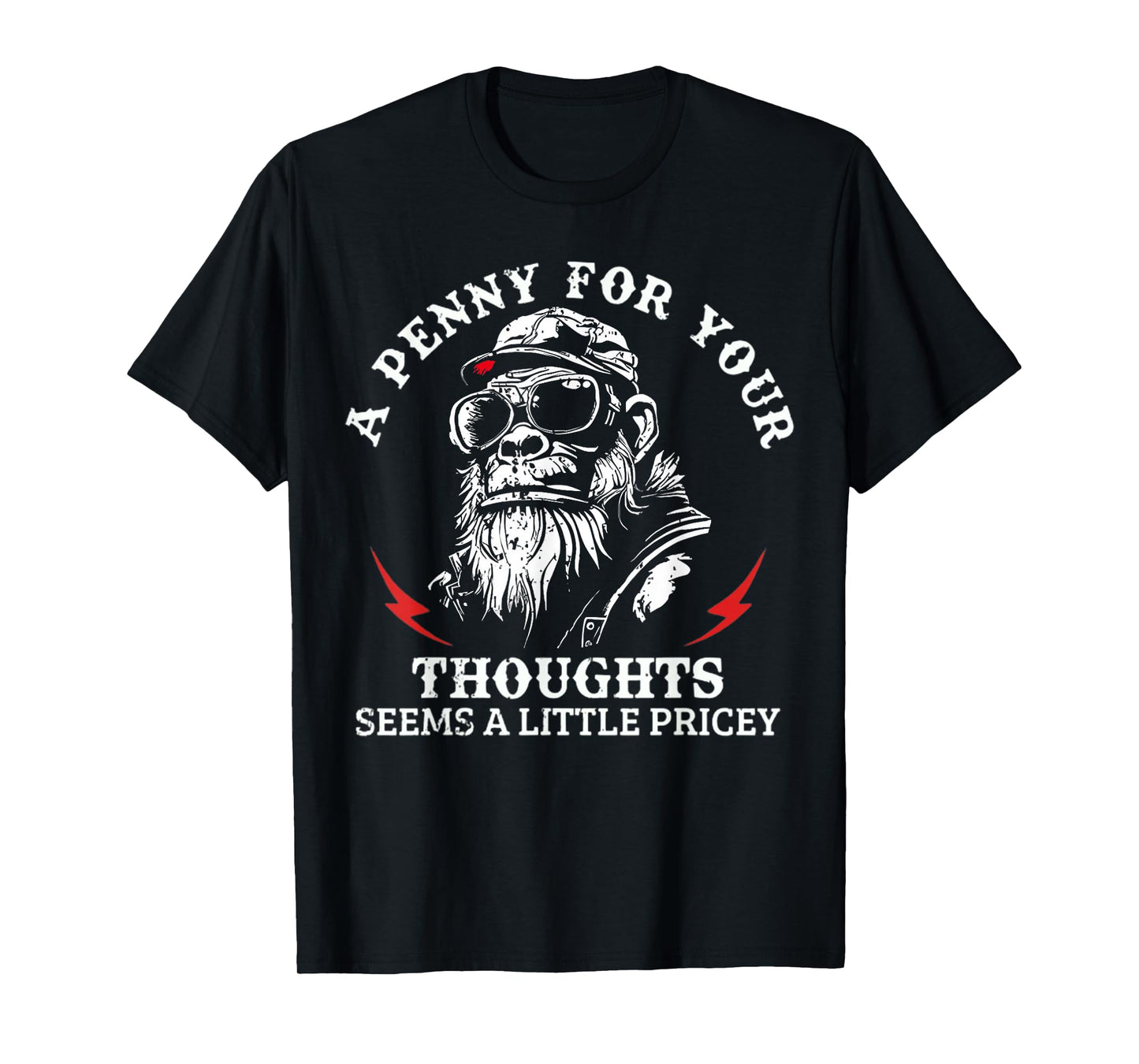 A Penny For Your Thoughts Seems A Little Pricey Funny Monkey T-Shirt