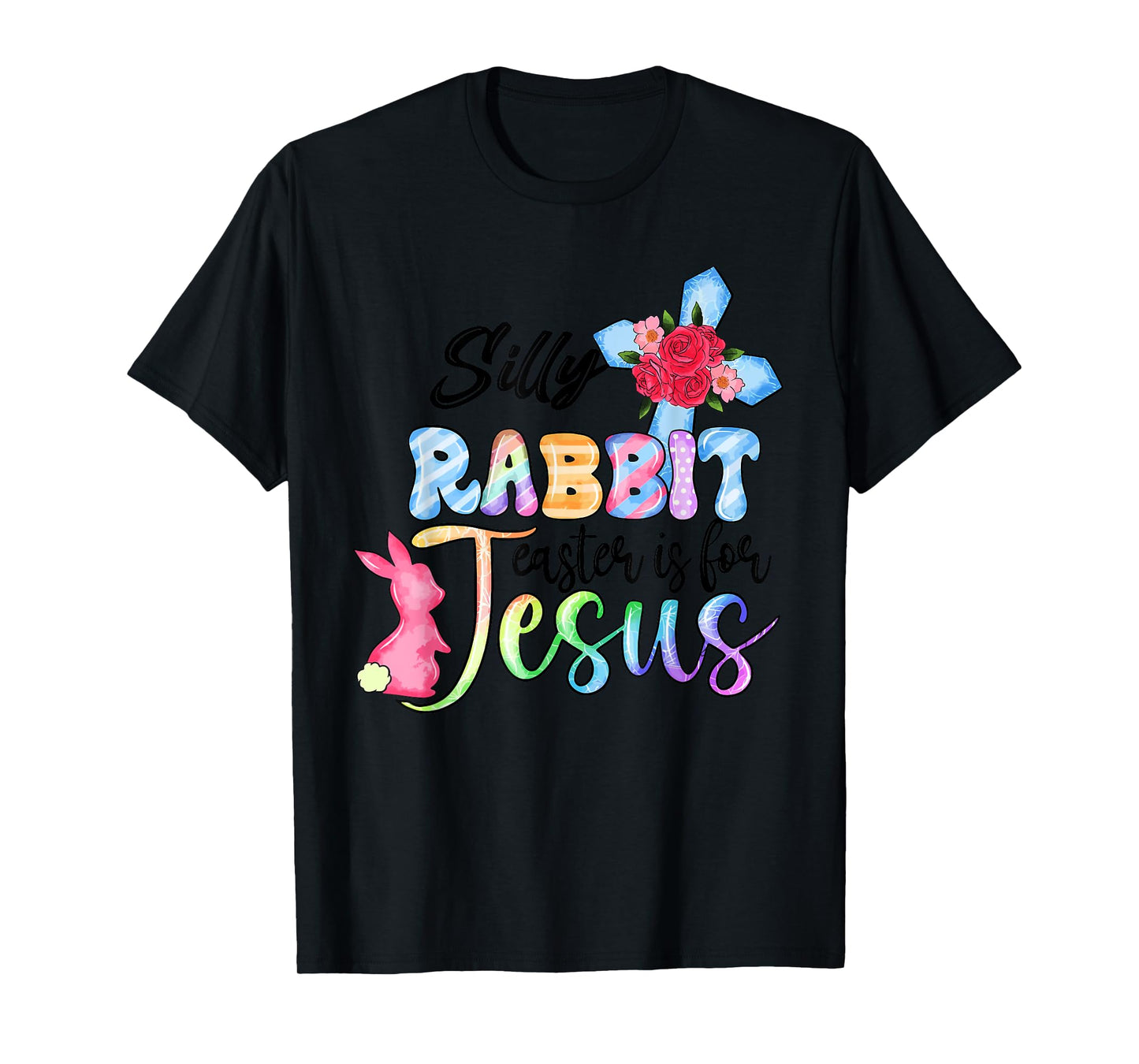 Silly Rabbit Easter Is For Jesus Christian Religious Christ T-Shirt