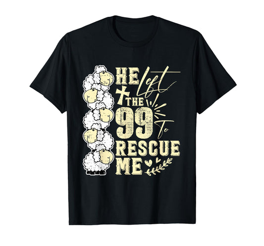 He Left The 99 To Rescue Me Cute Christian Faith T-Shirt