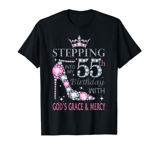 Stepping into my 55th birthday with God's grace & Mercy Lady T-Shirt