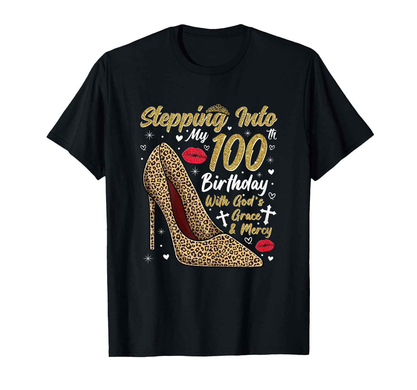 Stepping Into My 100th Birthday with God's Grace and Mercy T-Shirt