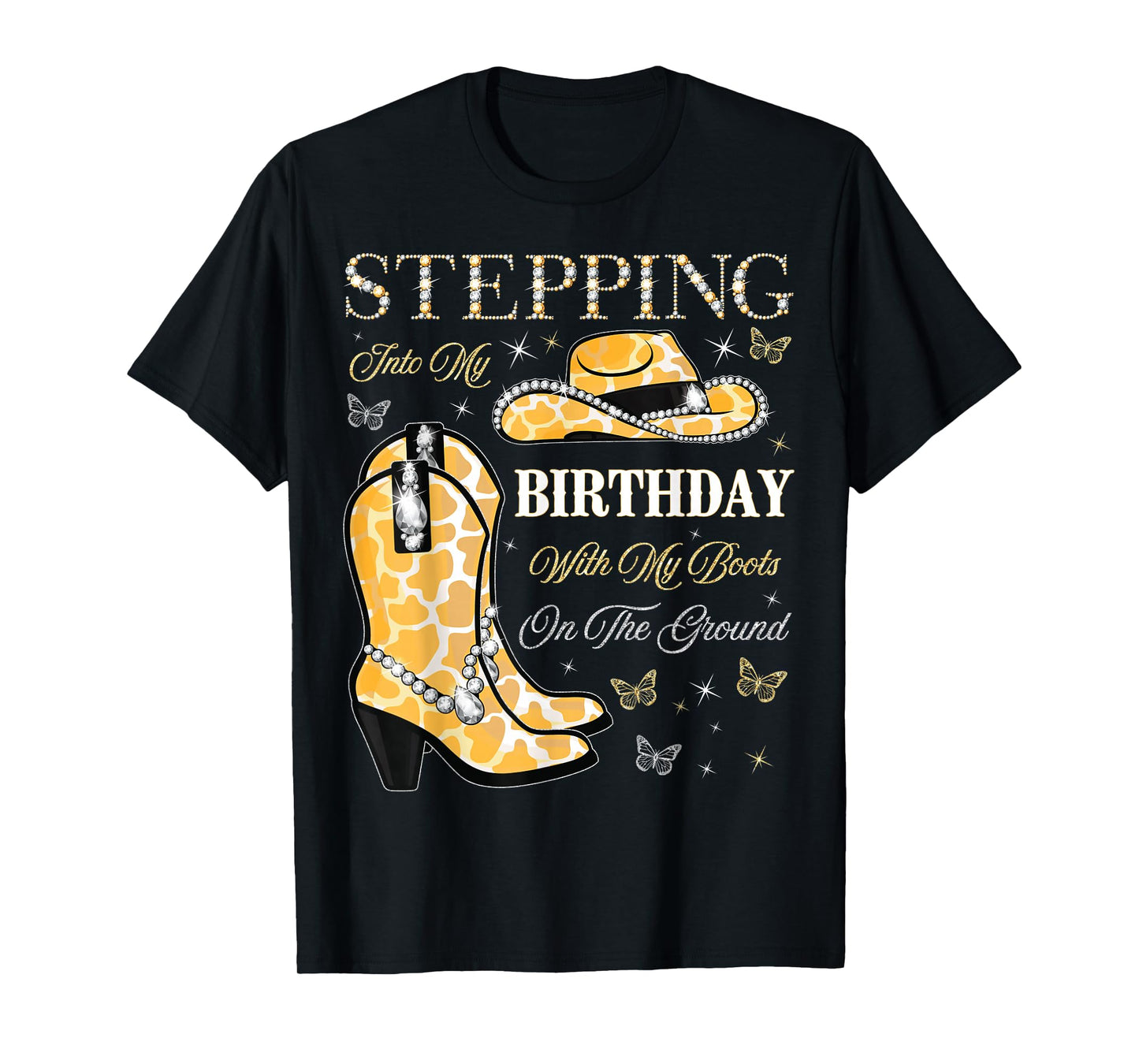 Stepping Into My Birthday With My Boots On The Ground T-Shirt
