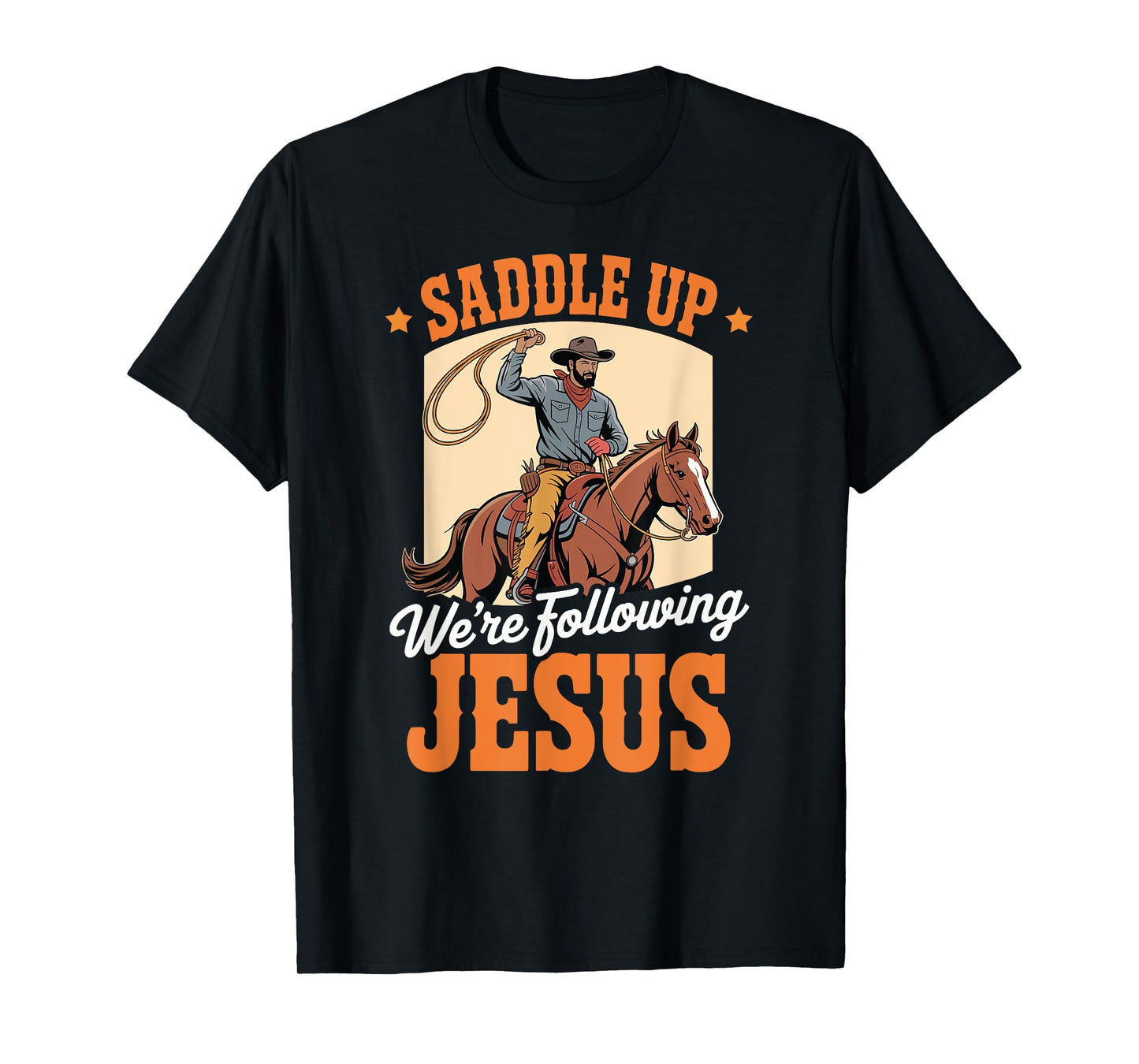 Saddle Up Were Following Jesus Faith Christian Scripture T-Shirt