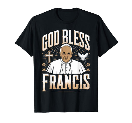 God Bless Pope Francis Christian Support Prayer Tee T-Shirt
