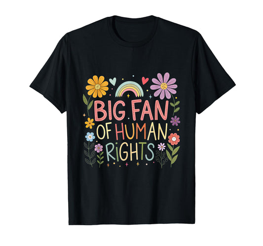 Big Fan of Human Rights Protest Quote Colorful Art T-Shirt