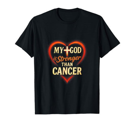 My God is Stronger Than Cancer - Faith Hope T-Shirt
