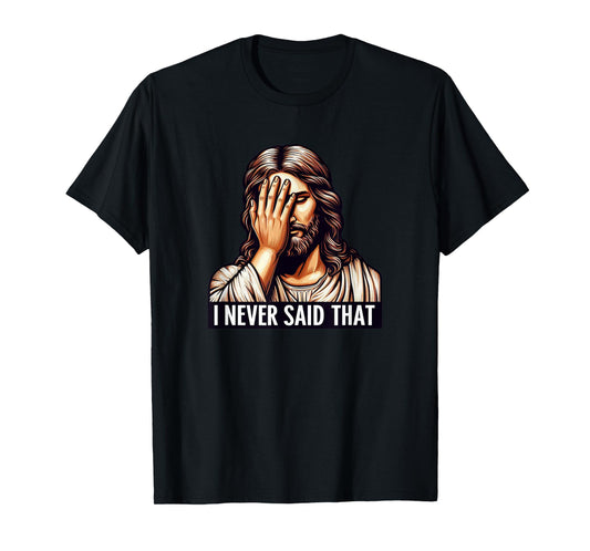 Christian God Meme I Never Said That Shirt Funny Sarcastic T-Shirt