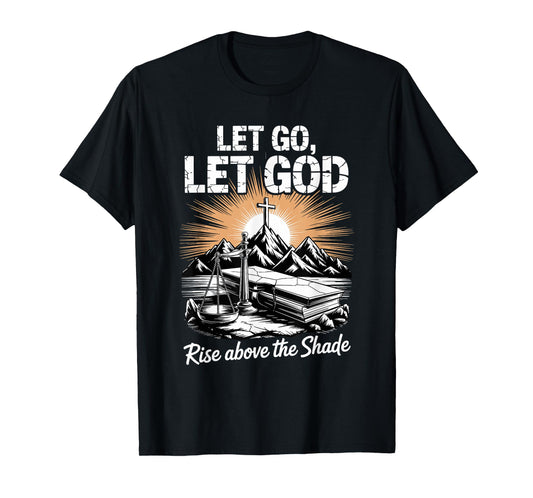 Let Go Let God Christian Rise Above The Shade Isaiah 60:1 T-Shirt
