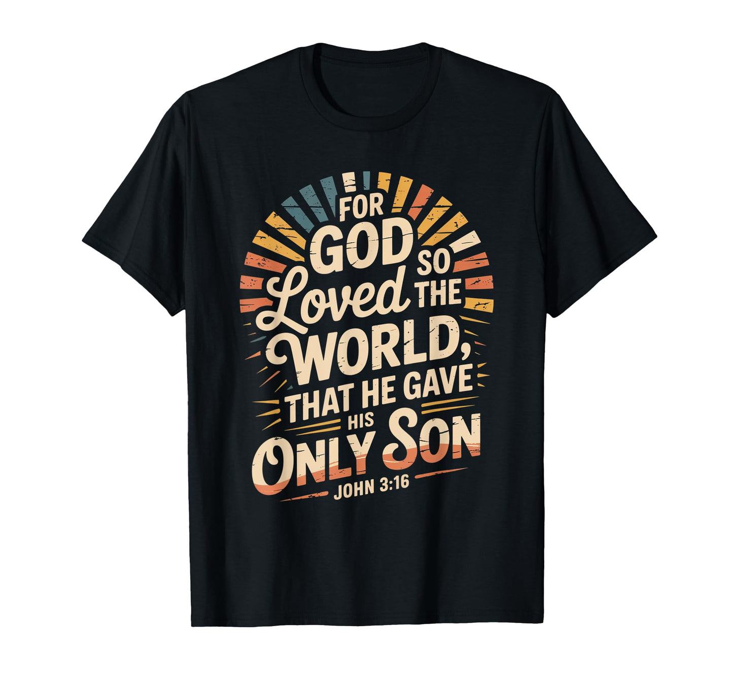 for God So Loved The World Only Son John 3:16 Christian T-Shirt