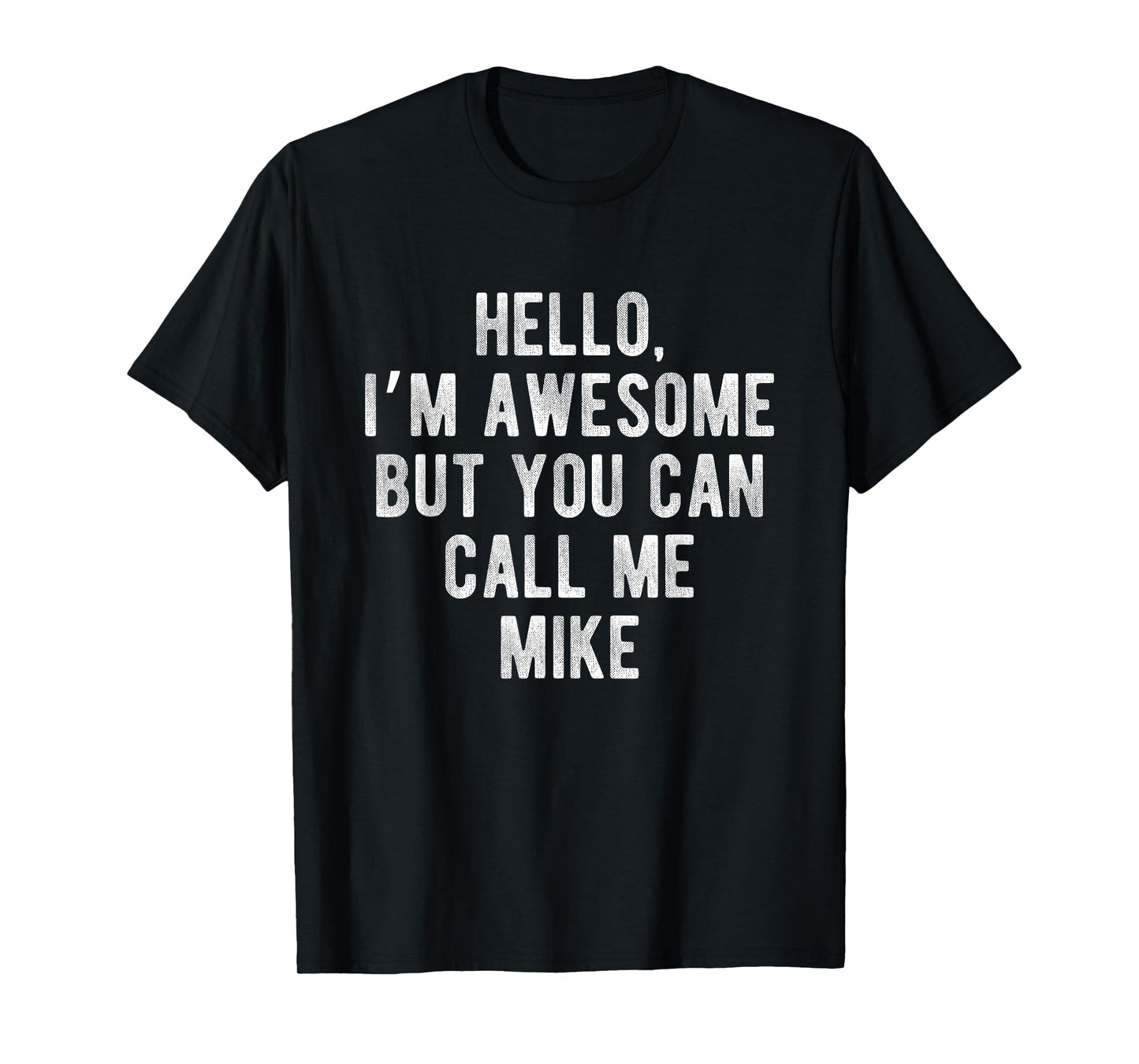 I'm Awesome But You Can Call Me Mike Funny Mike Name T-Shirt