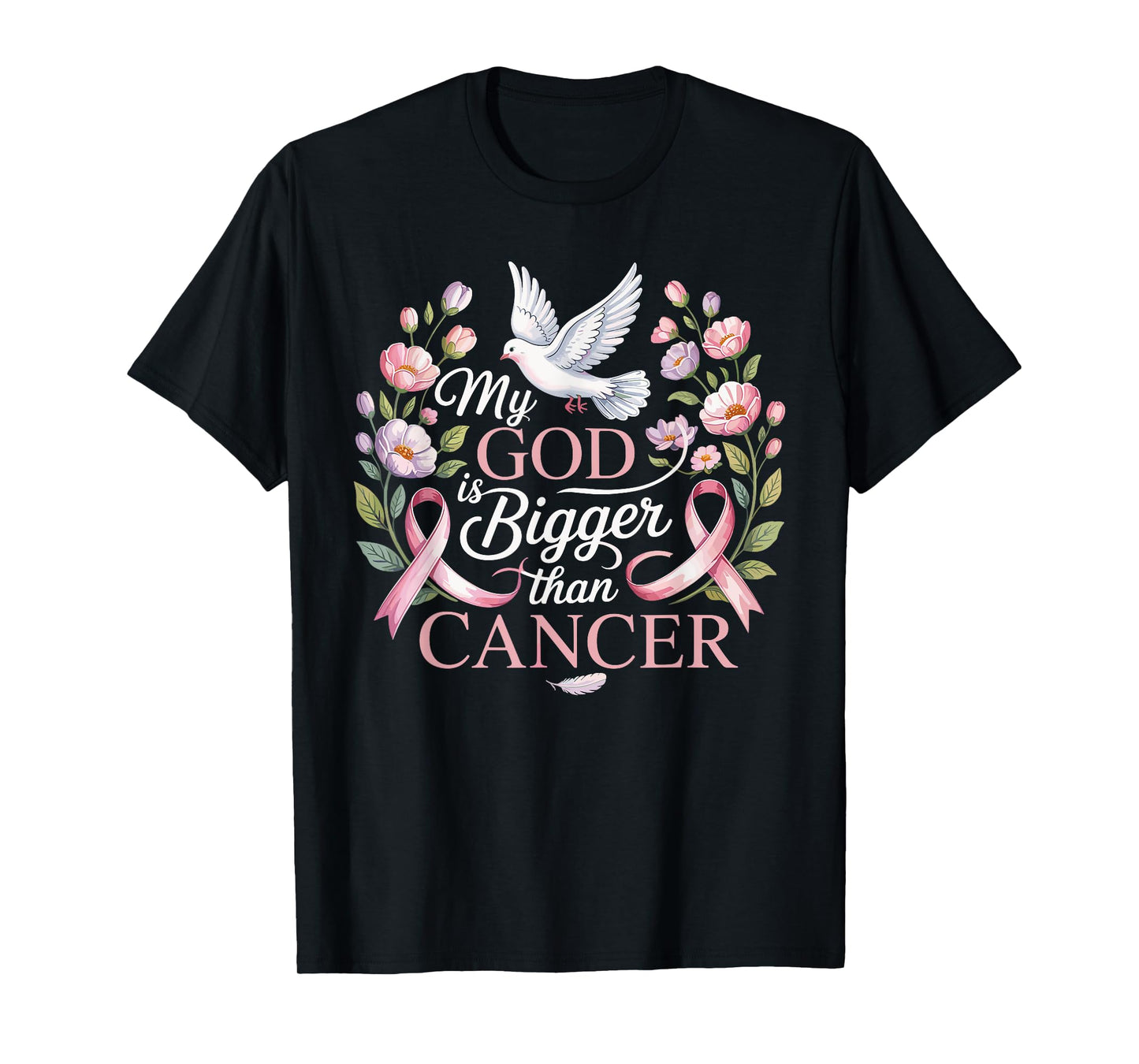 My God is Bigger Than Cancer Pink Ribbon Faith Dove T-Shirt