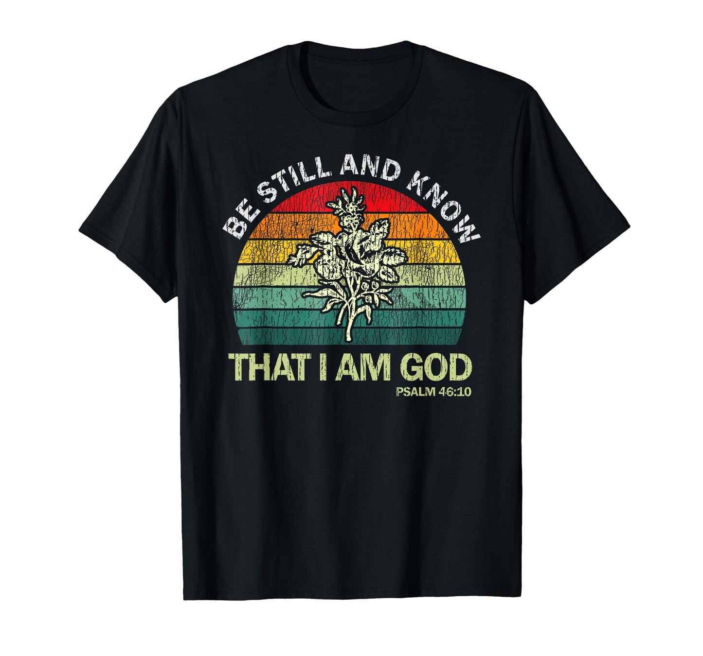 Christian Be Still And Know That I Am God T-Shirt
