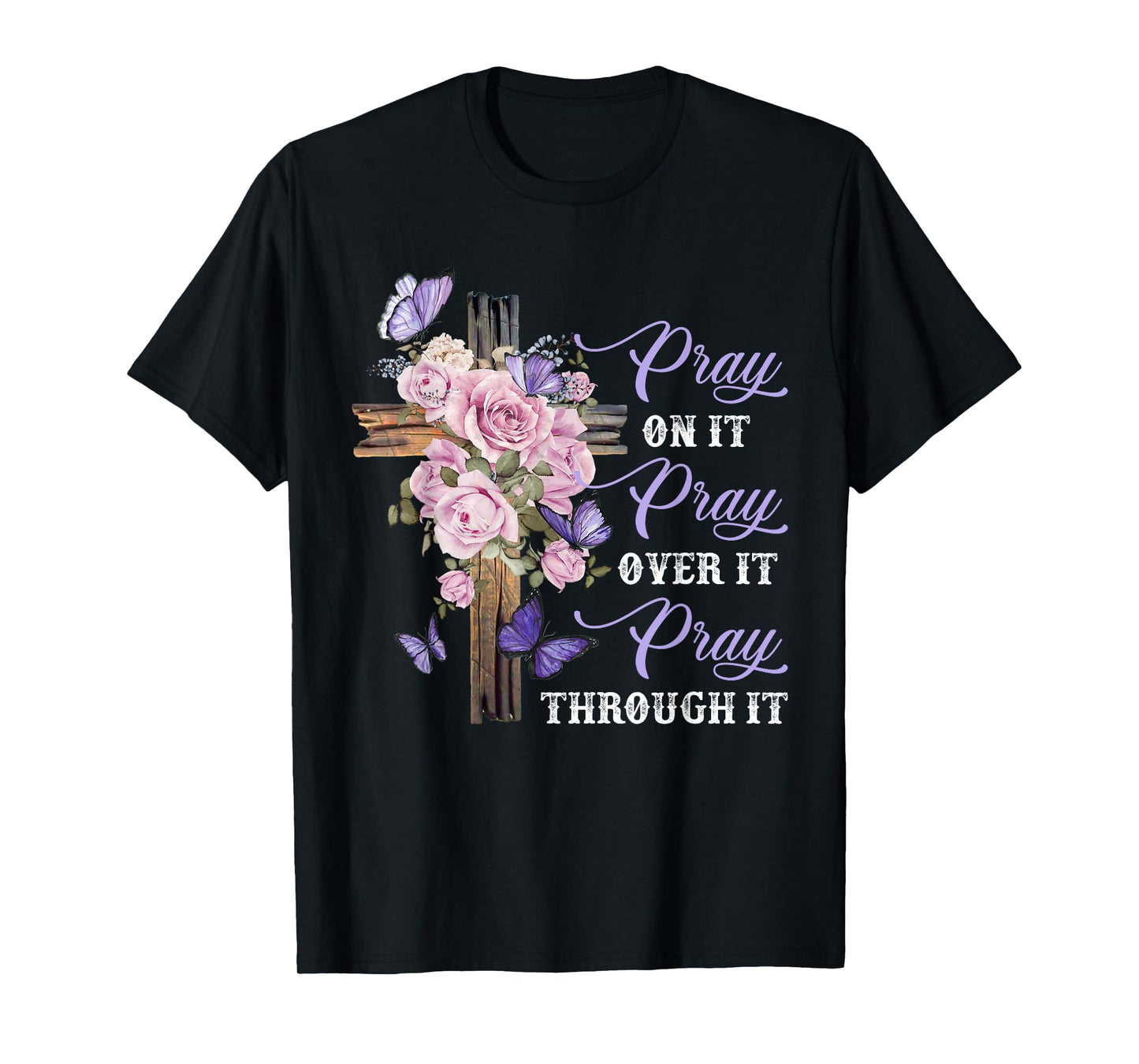Pray On It Pray Over It Pray Through It Christian T-Shirt