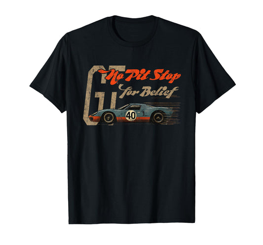 No Pit Stop for Belief Race Car Driven by Faith T-Shirt