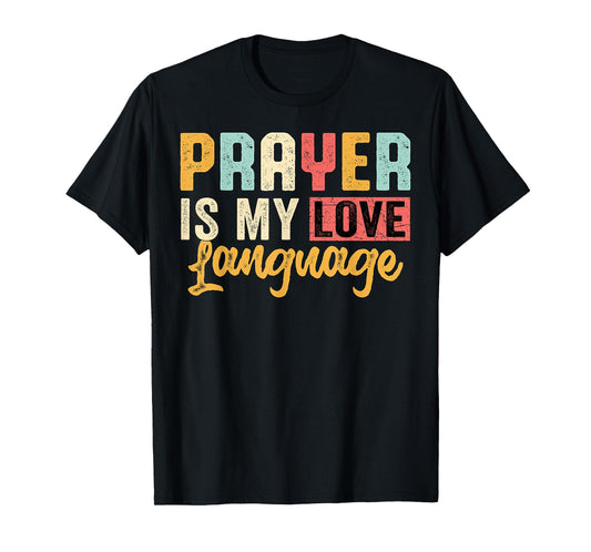 Prayer Is My Love Language Faith T-Shirt