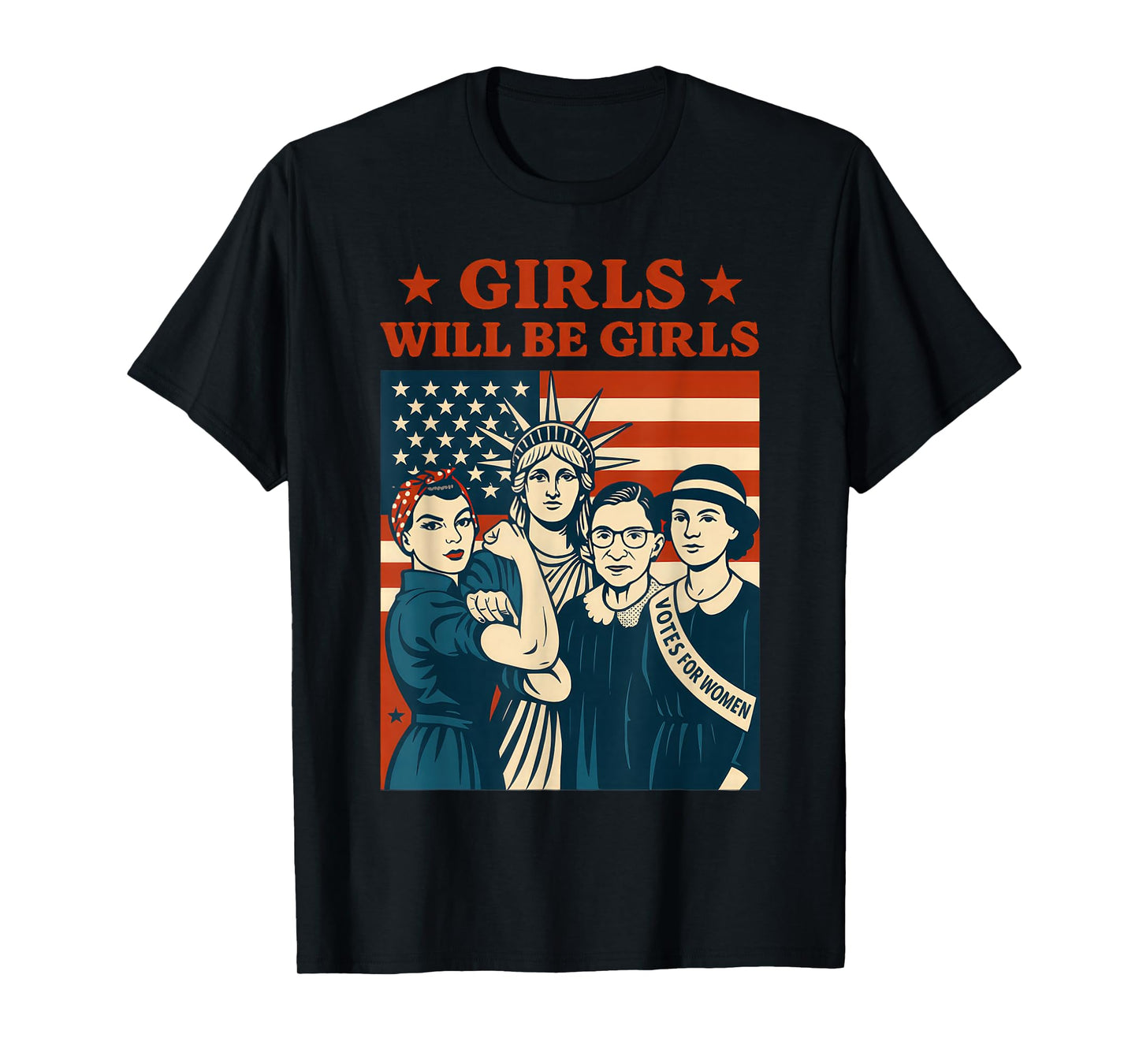 Girl Will be Girls Patriotic Feminist 4th of July Womens T-Shirt