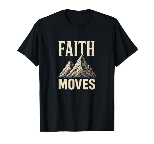Faith Moves Mountains Bold Christian Matthew 17:20 T-Shirt