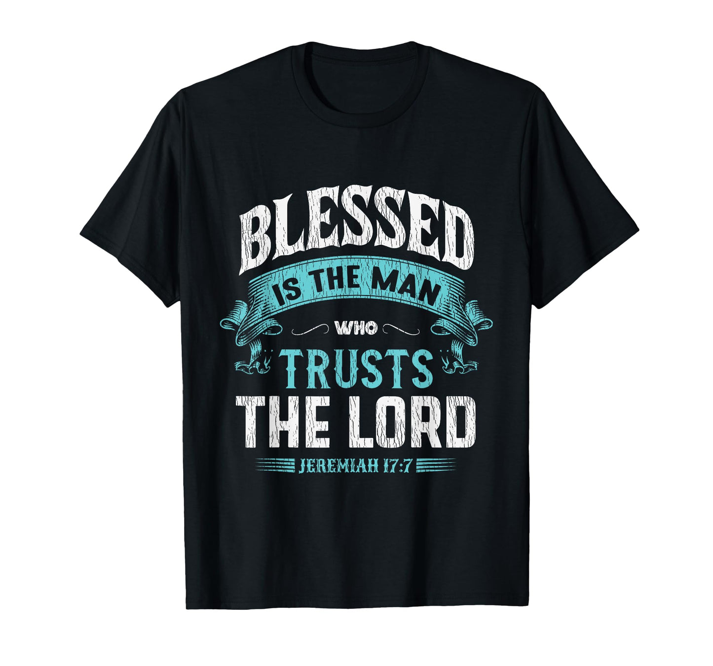 Blessed Is The Man Who Trusts The Lord Husband Dad Christian T-Shirt
