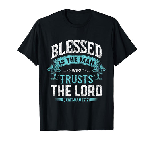 Blessed Is The Man Who Trusts The Lord Husband Dad Christian T-Shirt