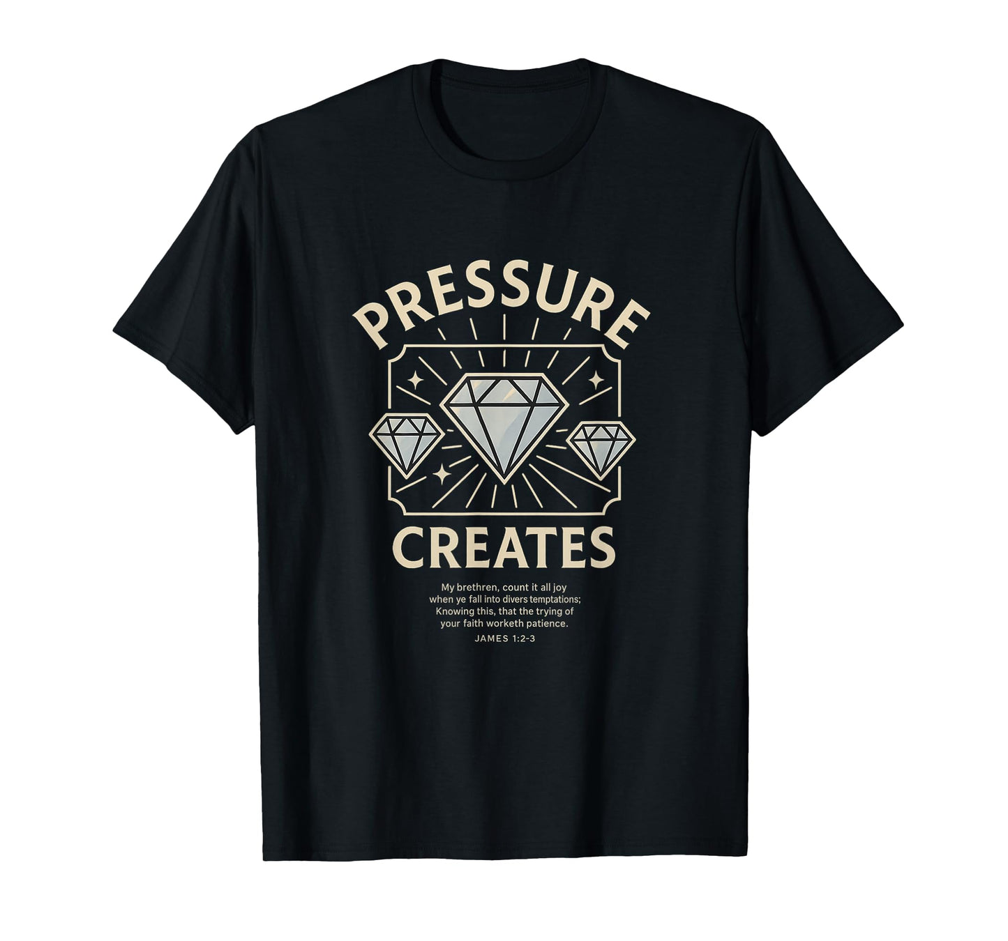 Pressure Creates Diamonds - Christian James 1 | Faith Trials T-Shirt