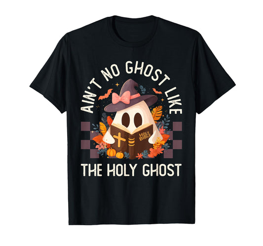 Ain't no Ghost Like The holy Ghost | Halloween | Boo Bible T-Shirt
