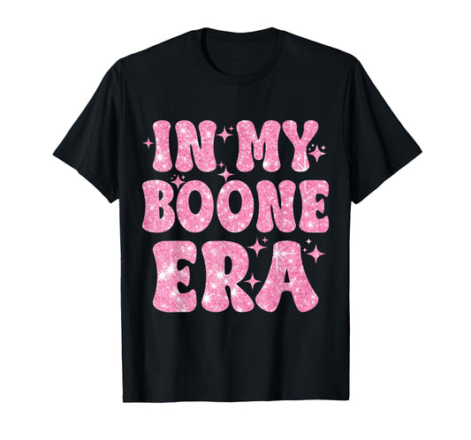 in My Boone Era Funny Quote for Men Women Kids T-Shirt