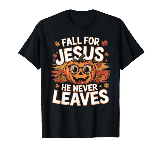 Fall for Jesus He Never Leaves Christian Faith Thanksgiving T-Shirt
