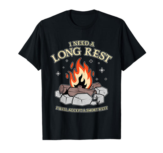 I Need A Long Rest I Will Accept A Short Rest Quote T-Shirt