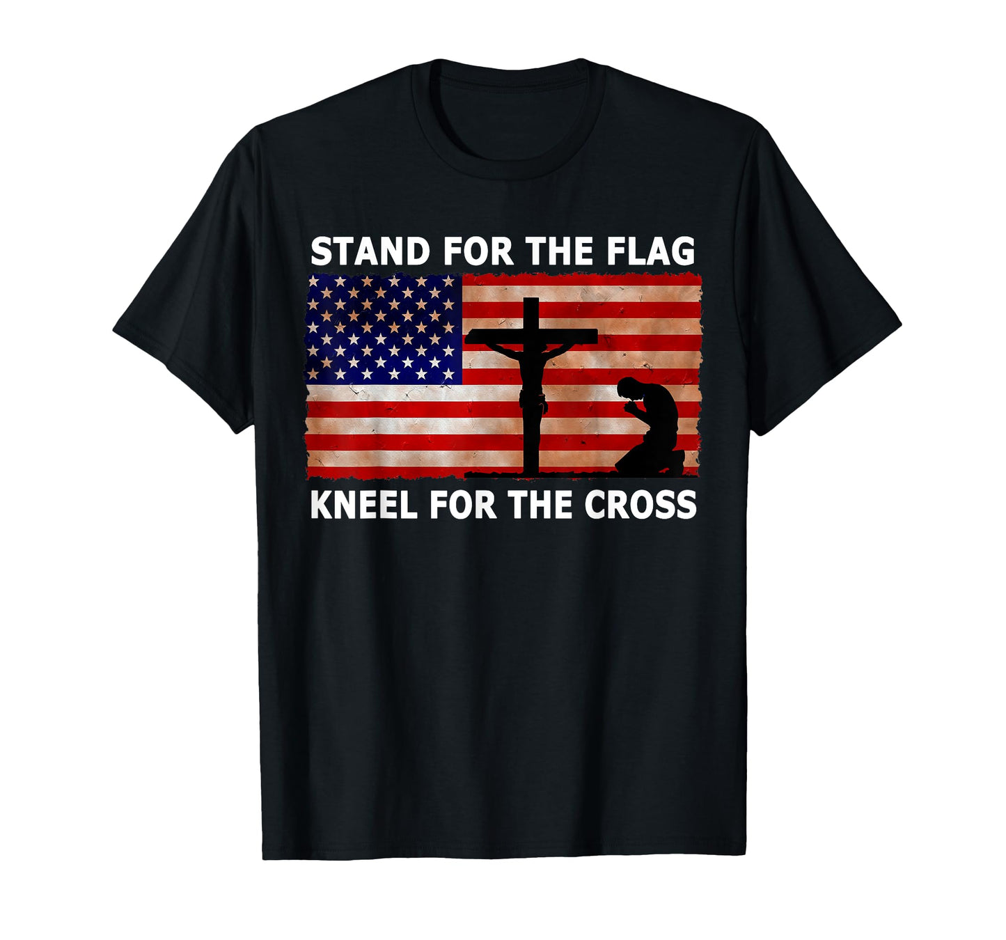 Stand For The Flag Kneel For The Cross Patriotic T Shirt Women Kids Men T-Shirt