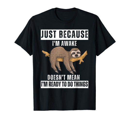 Just Because I'm Awake Funny Wake-Up Quotes Tweens T-Shirt