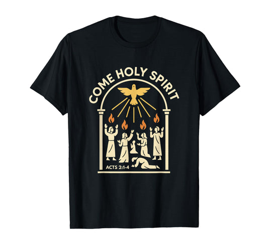 Come Holy Spirit Acts 2 Flames of Fire Baptism Dove T-Shirt