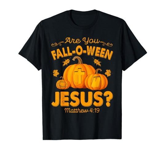 are You Fall-O-Ween Jesus Christian Pumpkin Halloween T-Shirt