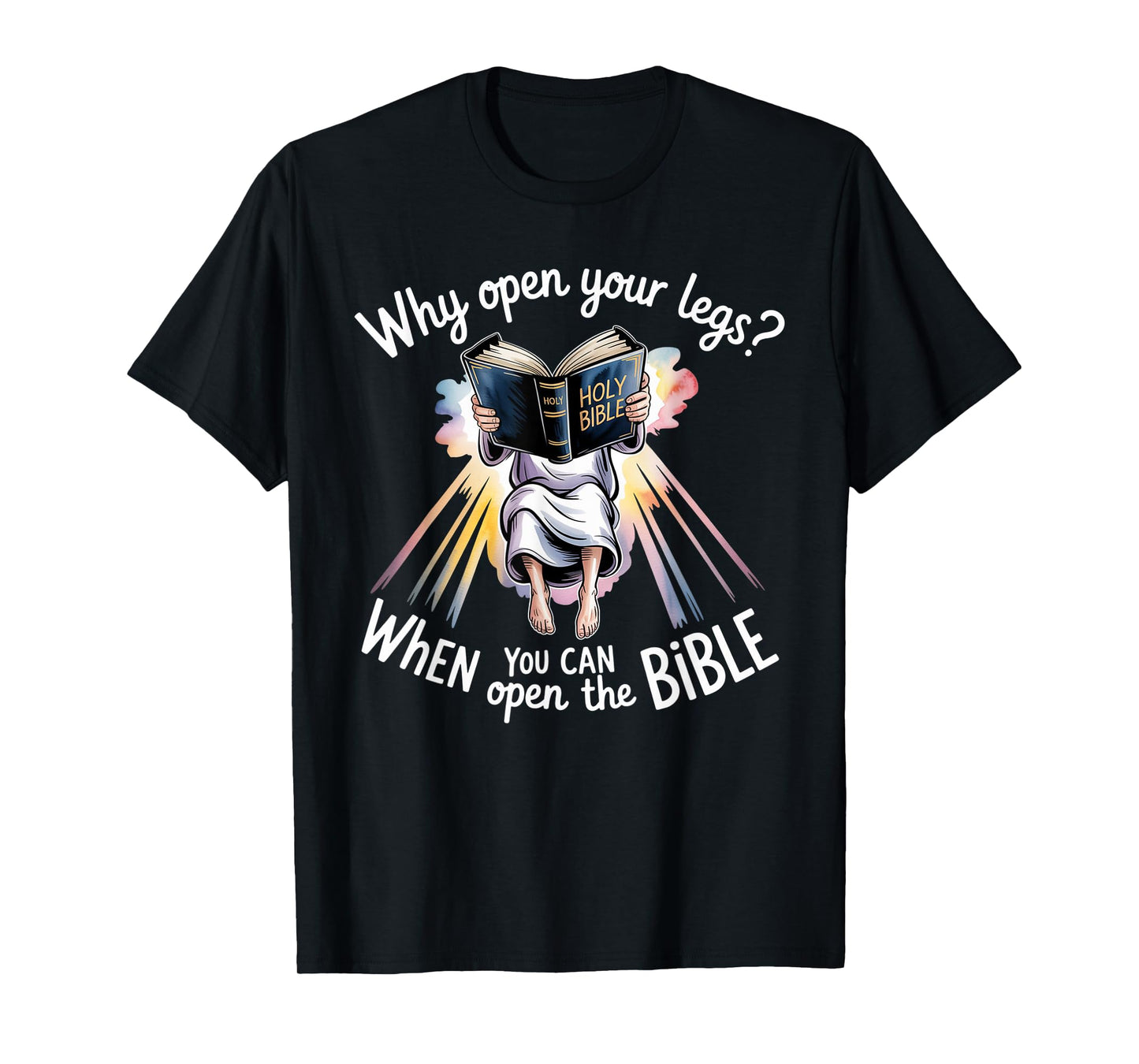 Groovy Jesus Why Open Your Legs When You Can Open The Bible T-Shirt