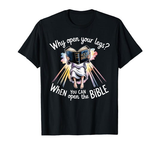 Groovy Jesus Why Open Your Legs When You Can Open The Bible T-Shirt