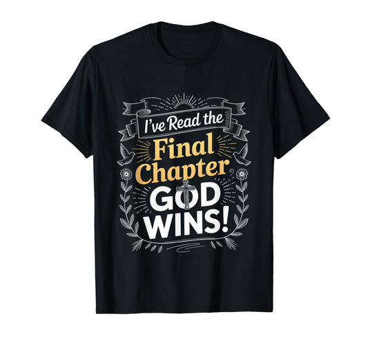 I've Read the Final Chapter God Wins Christian Faith Cross T-Shirt