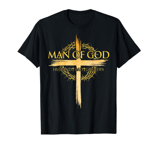 Man Of God Jesus Husband Dad Grandpa Cross Fathers Day Daddy T-Shirt