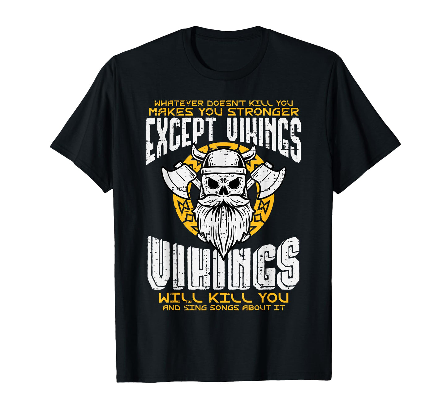 What Doesnt Kill You Makes You Stronger Except Viking Men T-Shirt