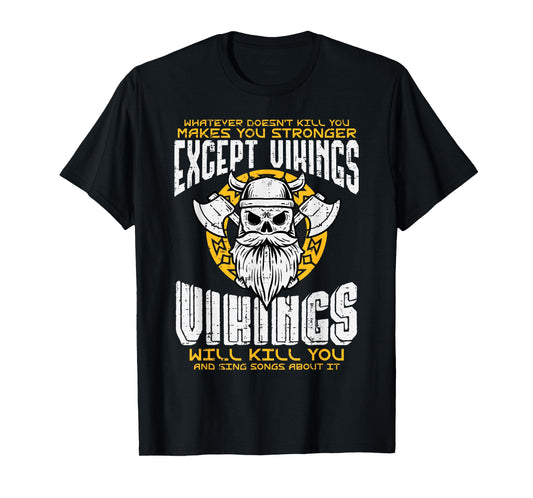 What Doesnt Kill You Makes You Stronger Except Viking Men T-Shirt