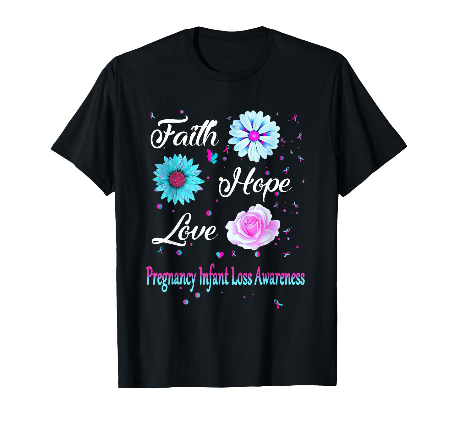 Faith Hope Love Pregnancy Infant Loss Awareness Flower T-Shirt