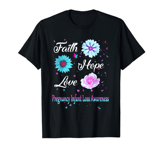 Faith Hope Love Pregnancy Infant Loss Awareness Flower T-Shirt