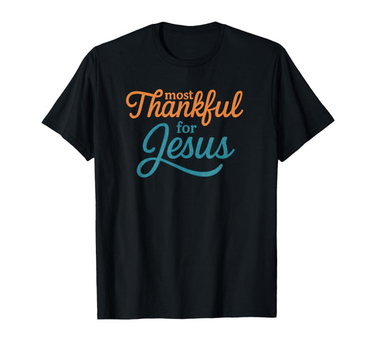 Most Thankful for Jesus Christian Thanksgiving T-Shirt