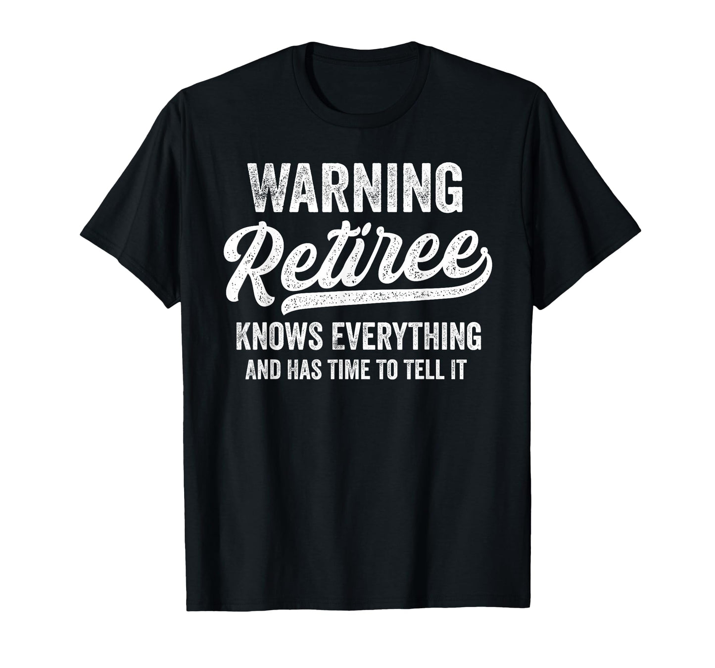 Humorous Retirement Gifts Simple Quote Design Unisex-Adults Retirement T-Shirt Black Small Short Sleeve Warning: Retiree Knows Everything and Has Time to Tell it