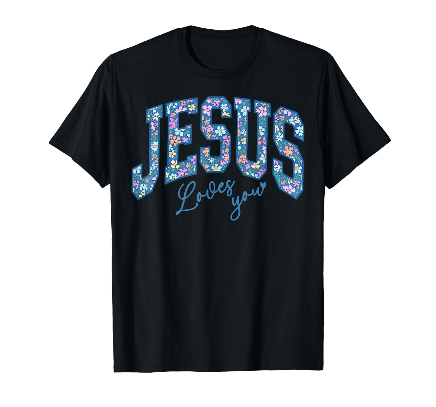Jesus Loves You, Bible God Faith Church Christian T-Shirt