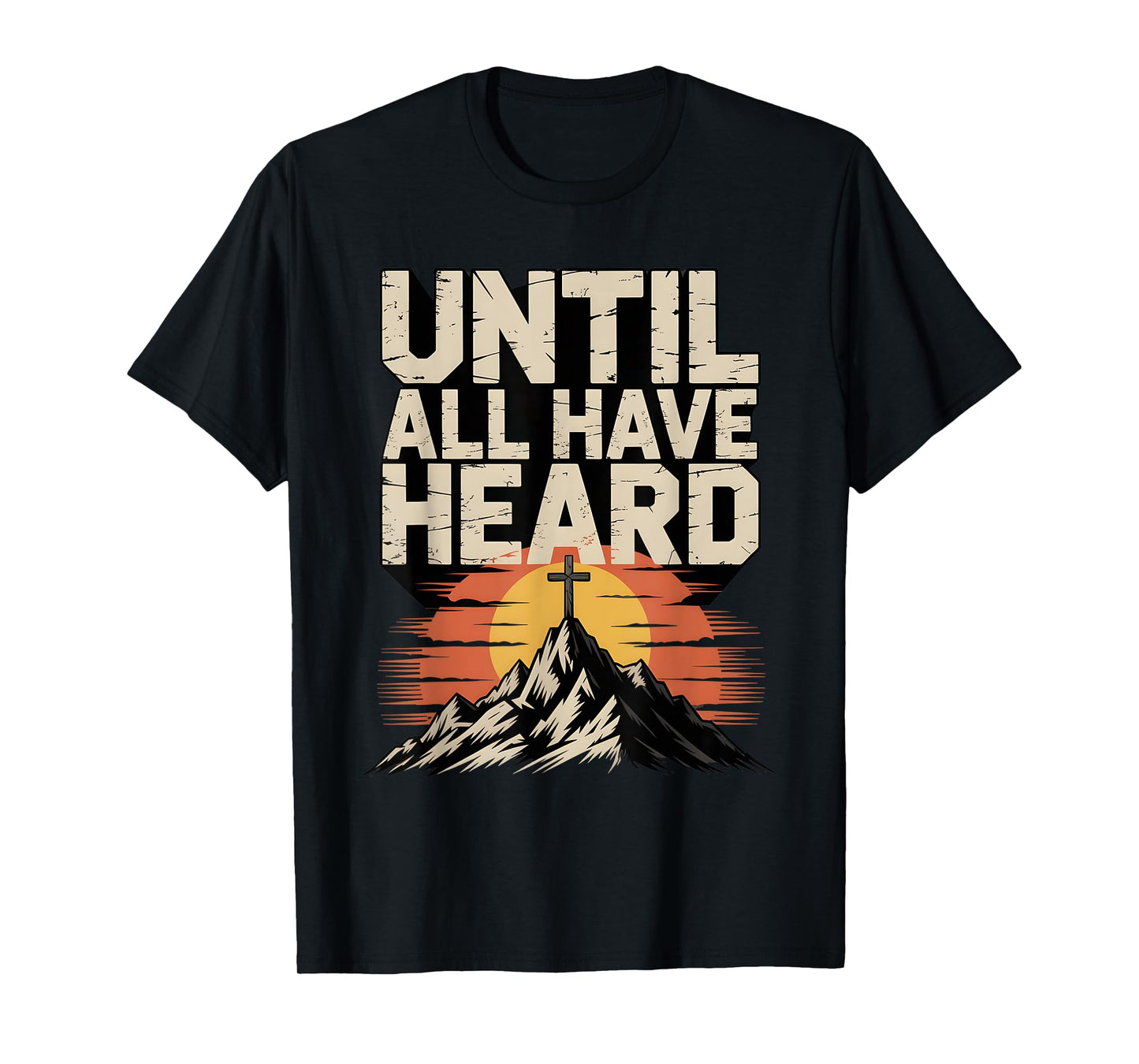 Joyful Christian Faith Jesus Christ Until All Have Heard T-Shirt