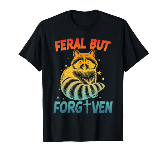 Feral But Forgiven Design T-Shirt