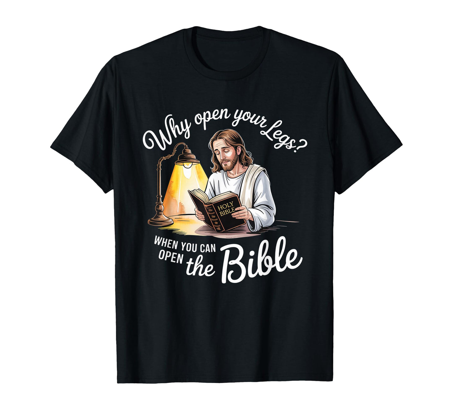 Groovy Jesus Why Open Your Legs When You Can Open The Bible T-Shirt