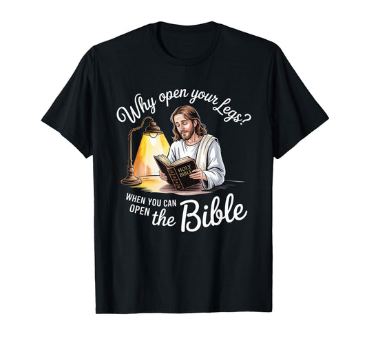 Groovy Jesus Why Open Your Legs When You Can Open The Bible T-Shirt